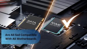 Are All Ssd Compatible With All Motherboards