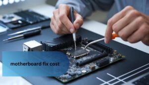 Motherboard Fix Cost