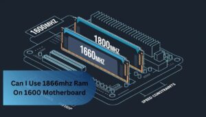 Can I Use 1866mhz Ram On 1600 Motherboard