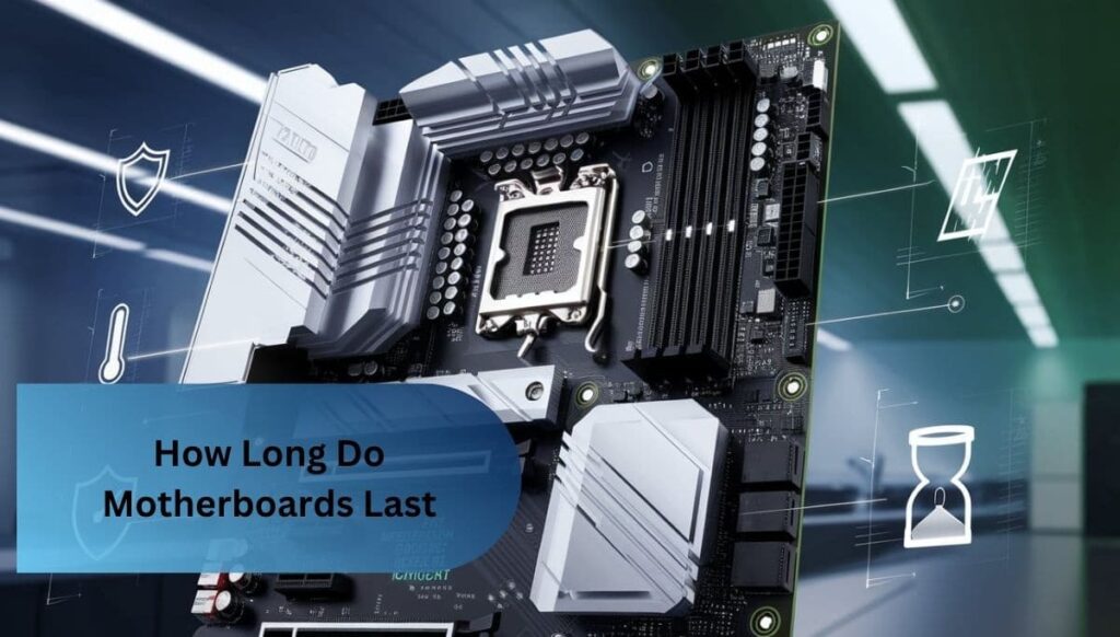 How Long Do Motherboards Last