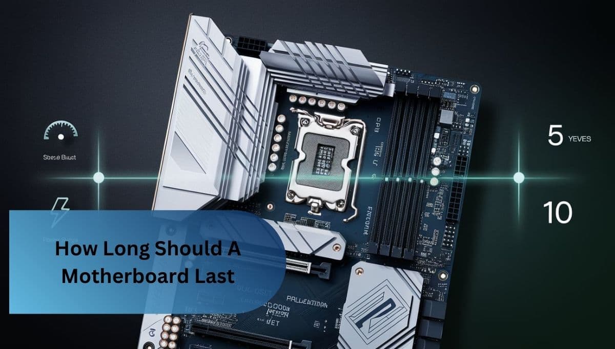 How Long Should A Motherboard Last