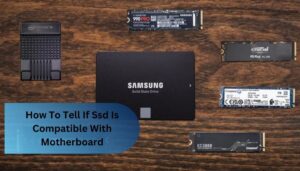 How To Tell If Ssd Is Compatible With Motherboard