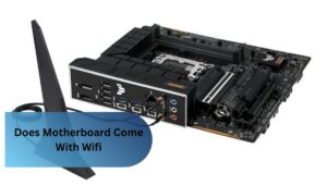 Does Motherboard Come With Wifi