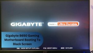 Gigabyte B650 Gaming Motherboard Booting To Black Screen