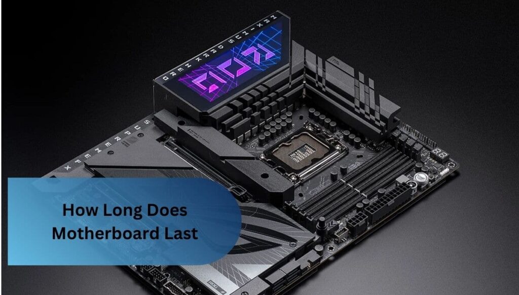 How Long Does Motherboard Last