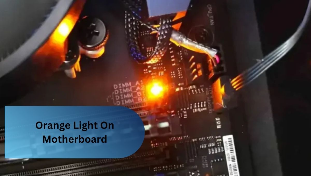 Orange Light On Motherboard