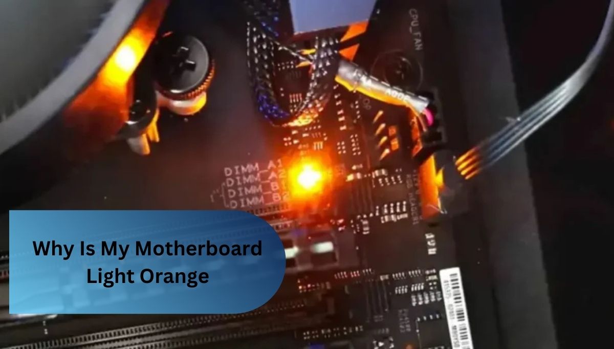 Why Is My Motherboard Light Orange