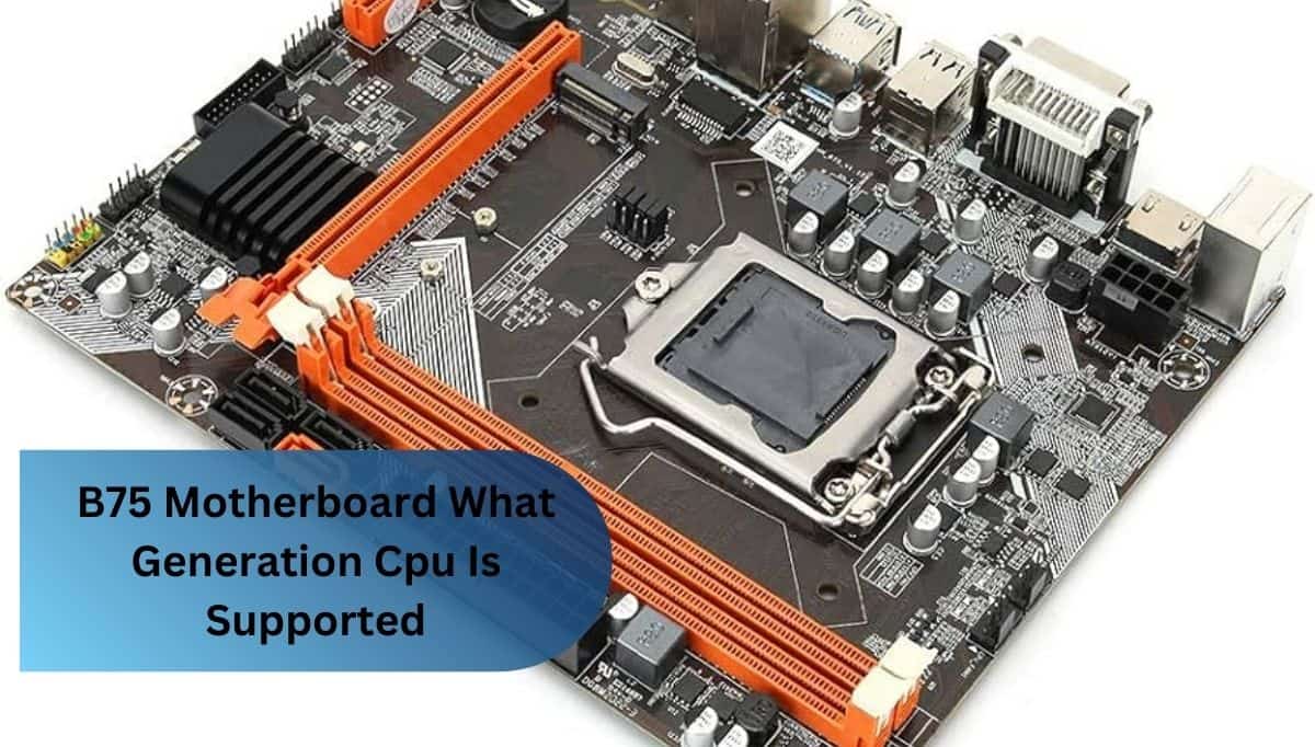 B75 Motherboard What Generation Cpu Is Supported