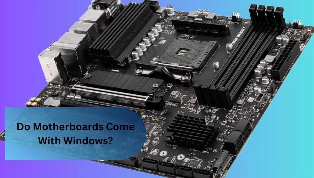 Do Motherboards Come With Windows