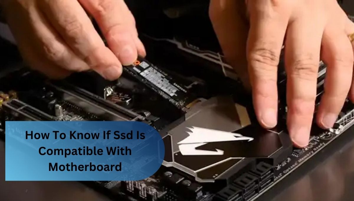 How To Know If Ssd Is Compatible With Motherboard