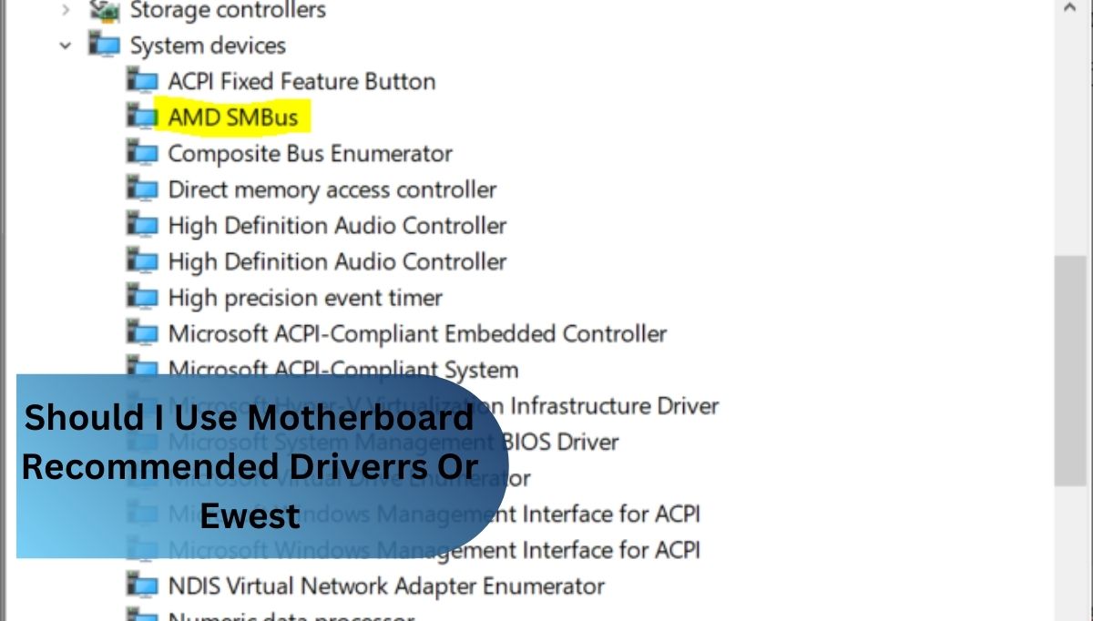 Should I Use Motherboard Recommended Driverrs Or Ewest