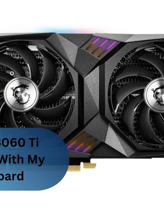 Is The RTX 3060 Ti Compatible With My Motherboard