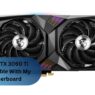 Is The RTX 3060 Ti Compatible With My Motherboard